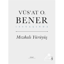 Mızıkalı Yürüyüş - 100 Yaşında - Vüsat O. Bener - Everest Yayınları