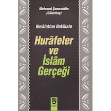 Hurafeler ve İslam Gerçeği  - Hurafattan Hakikate  - Mehmed Şemseddin Günaltay  - Marifet Yayınları