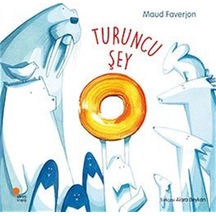 Turuncu Şey / Maud Faverjon