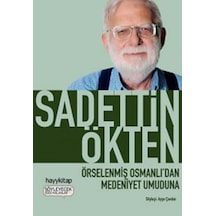 Örselenmiş Osmanlıdan Medeniyet Umuduna Sadettin Ökten Hayy Ki 9786055181475