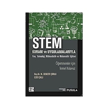 Stem Kuram Ve Uygulamaları: Kuram Ve Uygulamalarıyla Fen, Teknoloji, Mühendislik Ve Matematik Eğitimi