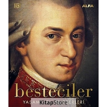 Besteciler: Yaşamları ve Eserleri- Alfa Yayıncılık