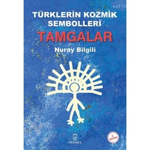 Türklerin Kozmik Sembolleri Tamgalar - Nuray Bilgili - Hermes Yayınları