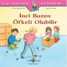 İnci Bazen Öfkeli Olabillir-İlk Okuma Kitabım - Anna Wagenhoff - İş Bankası Kültür Yayınları