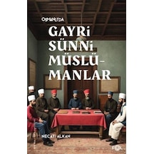Osmanlı'da Gayrisünni Müslümanlar / Necati Alkan
