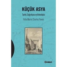 Küçük Asya - Tarihi Coğrafyası Ve Arkeolojisi