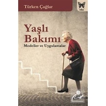 Yaşlı Bakımı / Türkan Çağlar