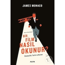 Bir Film Nasıl Okunur? Sinema Dili Tarihi ve Kuramı - James Monaco - Alfa Yayıncılık