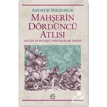 Mahşerin Dördüncü Atlısı - Andrew Nikiforuk - İletişim Yayınları