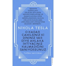 Nikola Tesla - O Kadar Cahilsiniz Ki Dininiz Var Diye Ahlaka İhtiyacınız Kalmadığını Sanıy - Rxlu-601931