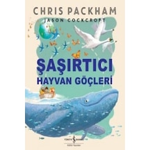 Şaşırtıcı Hayvan Göçleri - Chris Packham - İş Bankası Kültür Yayınları