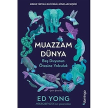Muazzam Dünya: Beş Duyunun Ötesine Yolculuk / Ed Yong