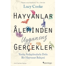 Hayvanlar Aleminden Uygunsuz Gerçekler  - Lucy Cooke  - Domingo Yayınevi