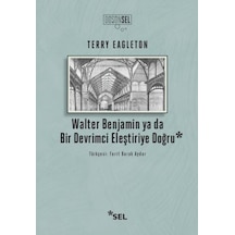 Walter Benjamin Ya Da Bir Devrimci Eleştiriye Doğru - Rjcı-762810