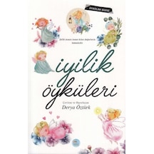 İyilik Öyküleri - Derya Öztürk - Mavi Çatı Yayınları