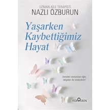 Yaşarken Kaybettiğimiz Hayat
