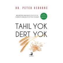 Tahıl Yok Dert Yok: Bildiğiniz Her Şeyi Unutun Ve Tahılın Gerçek Yüzüyle Tanışın