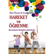 Okul Öncesi ve Anaokulunda Hareket ve Öğrenme Becerilerini Geliştirici Aktiviteler - Rae Pica - Platform Yayınları