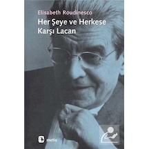 Her Şeye ve Herkese Karşı Lacan / Elizabeth Roudinesco
