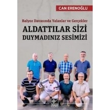 Aldattılar Sizi Duymadınız Sesimizi - Can Erenoğlu - Kaynak Yayınları