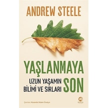 Yaşlanmaya Son - Uzun Yaşamın Bilimi ve Sırları - Andrew Steele - Nova Kitap