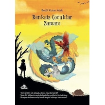 Renksiz Çocuklar Zamanı / Betül Kotan Atak