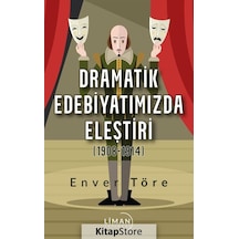 Dramatik Edebiyatımızda Eleştiri 1908 - 1914 - Enver Töre - Liman Yayınevi