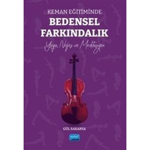 Keman Eğitiminde Bedensel Farkındalık - Yoga Nefes ve Meditasyon - Gül Sakarya - Nobel Akademik Yayıncılık