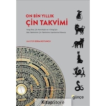 On Bin Yıllık Çin Takvimi: Feng Shui Çin Astrolojisi ve I-Ching İçin Batı Takviminin Çin Takvimine - Master Esra Koyuncu - Günçe Yayınları