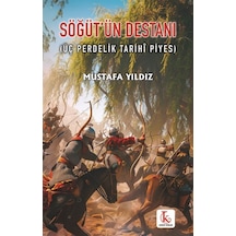 Söğüt'ün Destanı Üç Perdelik Tarihî Piyes / Mustafa Yıldız