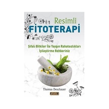 Resimli Fitoterapi - Şifalı Bitkiler İle Yaygın Rahatsızlıkları İyileştirme Rehberiniz - Thomas Deschauer - Platform Yayınları