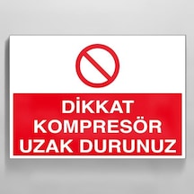 Technopa Dikkat Kompresör Uzak Durunuz Uyarı Levhası 60x90cm