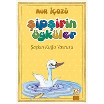 Şipşirin Öyküler - Şaşkın Kuğu Yavrusu - Nur İçözü - Altın Kitaplar