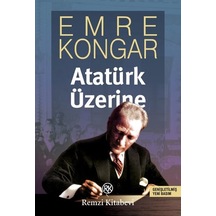 Atatürk Üzerine - Emre Kongar - Remzi Kitabevi