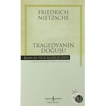 Tragedyanın Doğuşu - Friedrich Nietzsche - İş Bankası Kültür Yayınları