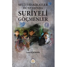 Seçili Hakikatler Dünyasında Suriyeli Göçmenler - Esma Keskinkaya - TİAV