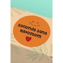 Sonunda Sana Kavuştum Turuncu Sticker 3x3cm St2344 Çok Renkli