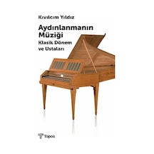 Aydınlanmanın Müziği - Klasik Dönem ve Ustaları - Kıvılcım Yıldız - Topos