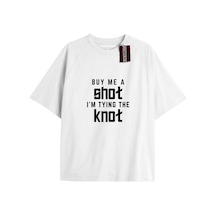 Buy Me A Shot I'm Tyıng The Knot Unisex Oversize Yazılı Tshirt Beyaz Beyaz