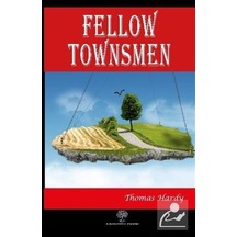Fellow Townsmen - Thomas Hardy - Platanus Publishing
