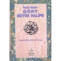 Hülefa-I Raşidin Dört Büyük Halife Şemsüddin Ahmed Sivasi