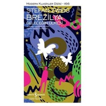 Brezilya: Geleceğin Ülkesi \ Stefan Zweig - İş Bankası Kültür Yay