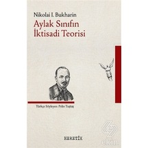 Aylak Sınıfın İktisadi Teorisi - Nikolai Bukharin - Heretik Yayıncılık
