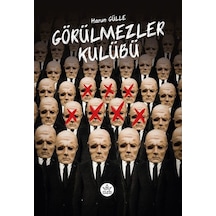 Görülmezler Kulübü - Harun Gülle - Elpis Yayınları