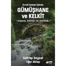 Evvel Zaman İçinde Gümüşhane ve Kelkit - Yaşam Kültür ve Mutfak - Uğur Aktaş -  Sahrap Soysal - Doğan Kitap