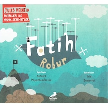 Erdem Çocuk Fatih Robur Jules Verne'In Hayalleri Ile Küçük Seyah 9786052793435