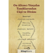 On Altıncı Yüzyılın Tanıklarından Cuşi ve Divanı - Berat Açıl - Atlas Kitap
