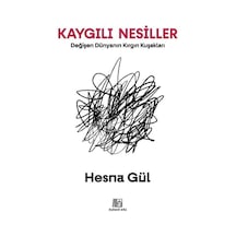 Kaygılı Nesiller / Hesna Gül