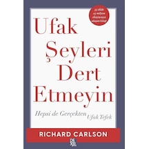 Ufak Şeyleri Dert Etmeyin - Hepsi de Gerçekten Ufak Tefek - Richard Carlson - Diyojen Yayıncılık