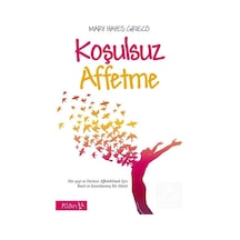 Koşulsuz Affetme - Mary Hayes Grieco